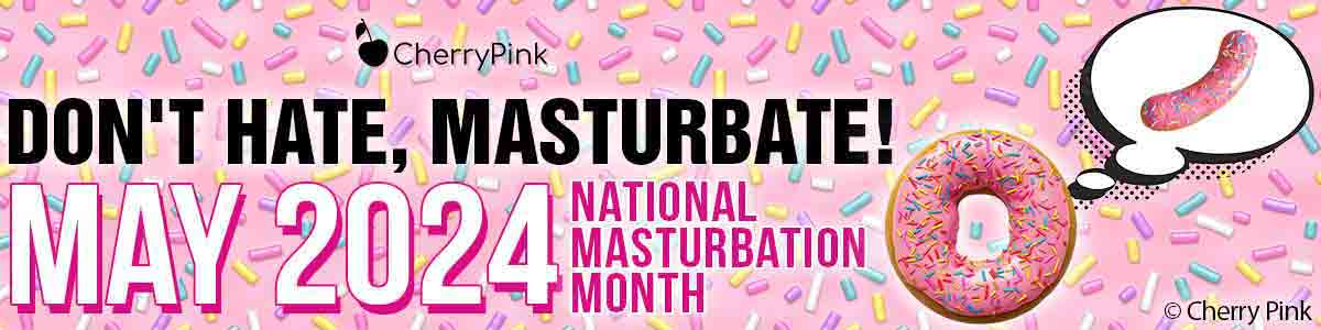 Cherry Pink Don't Hate, Masturbator May 2024 National Masturbation Month Wrote in black and pink with a Donut.